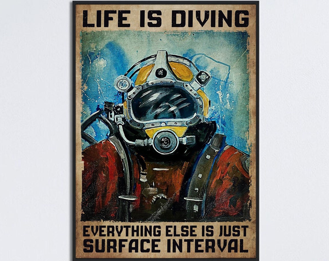 Life Is Diving Everything Else Is Just Surface Interval Diver Poster