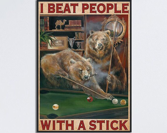 Funny Bears Playing Pool I Beat People With A Stick Vintage Billiards Poster