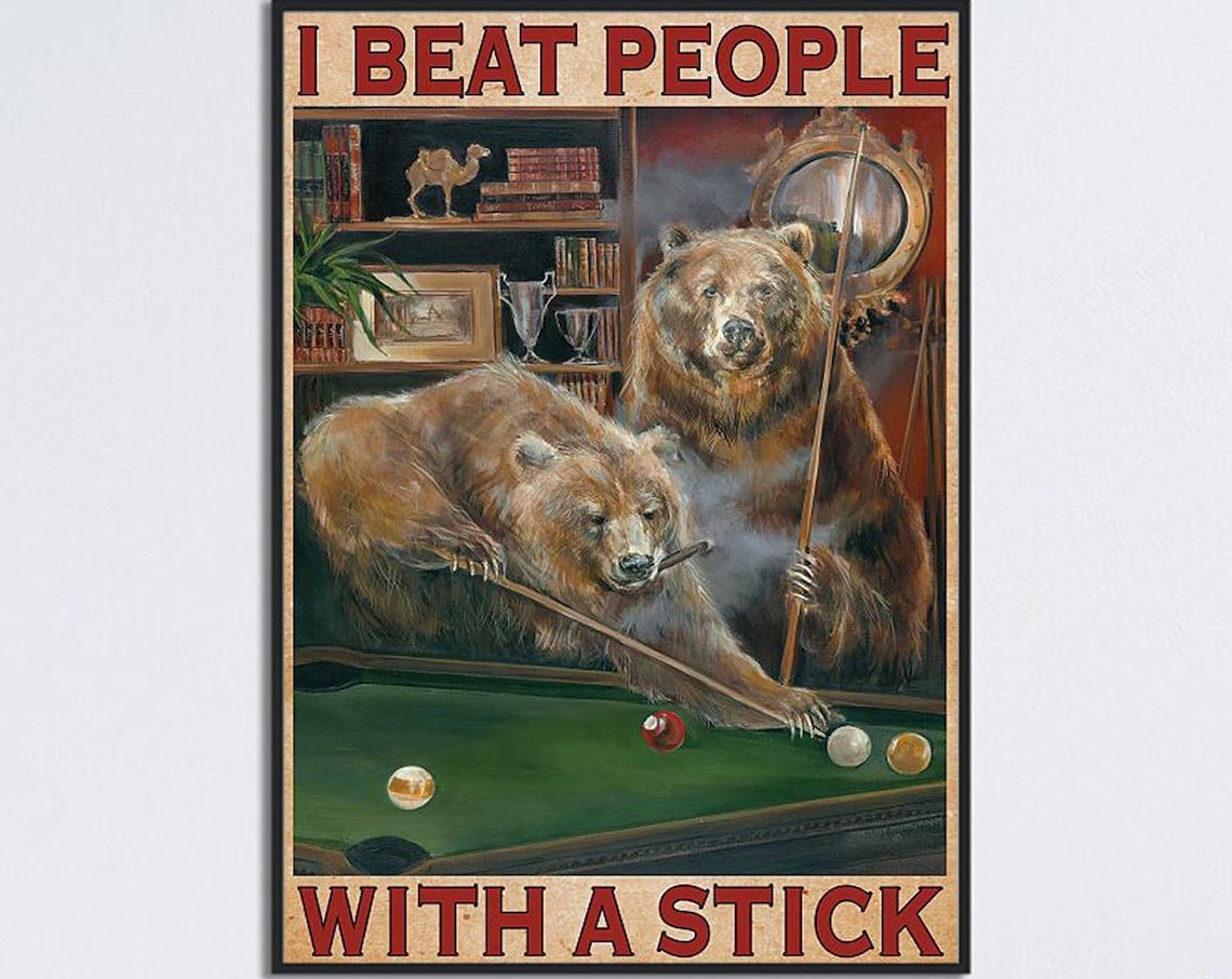 Funny Bears Playing Pool I Beat People With A Stick Vintage Billiards Poster
