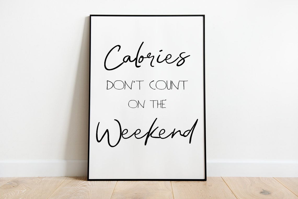 Calories Don't Count On The Weekend Funny Kitchen Quote Poster