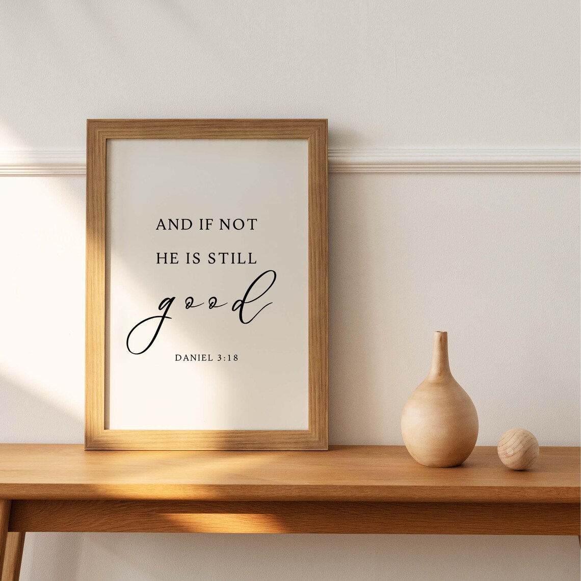 Daniel 3:18 And If Not He Is Still Good, Art Print