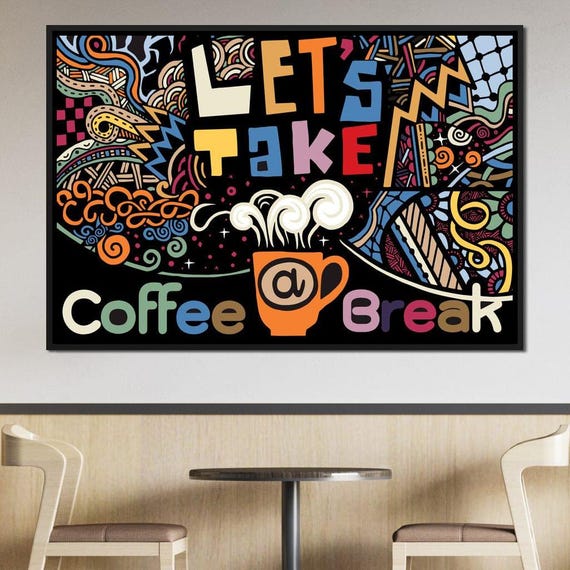 Coffee Break Fun Wall Art Coffee Lovers Decor Colorful Design Cafe Theme Quote Multicolor Coffee Art By Nichecanvas