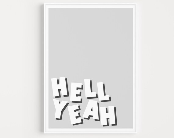 Hell Yeah Bold Typography Statement Grey Modern Motivational Print