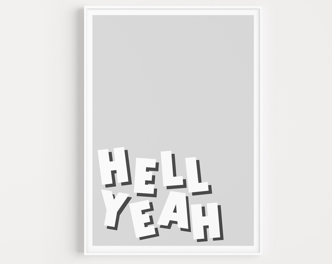 Hell Yeah Bold Typography Statement Grey Modern Motivational Print
