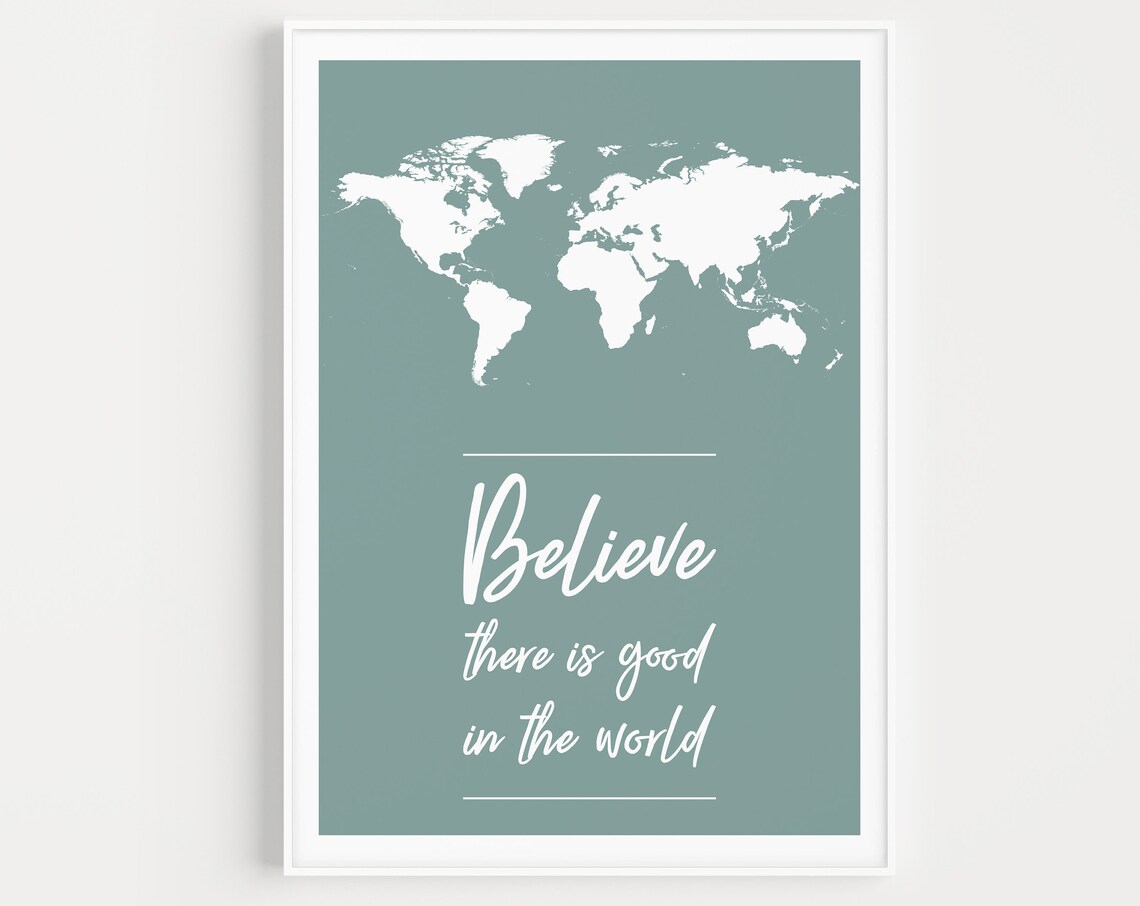 Believe There Is Good In The World Map Quote Motivational Wall Art
