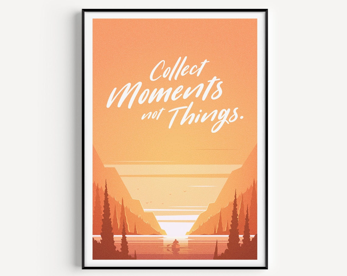 Collect Moments Not Things Orange Lake Inspirational Quote Poster