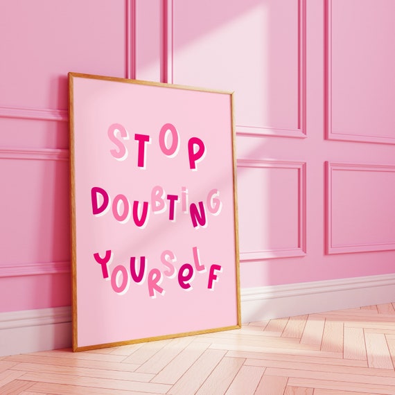 Stop Doubting Yourself Positivity Print Daily Affirmation Wall Art A3 A4 8x10 A5 5x7
