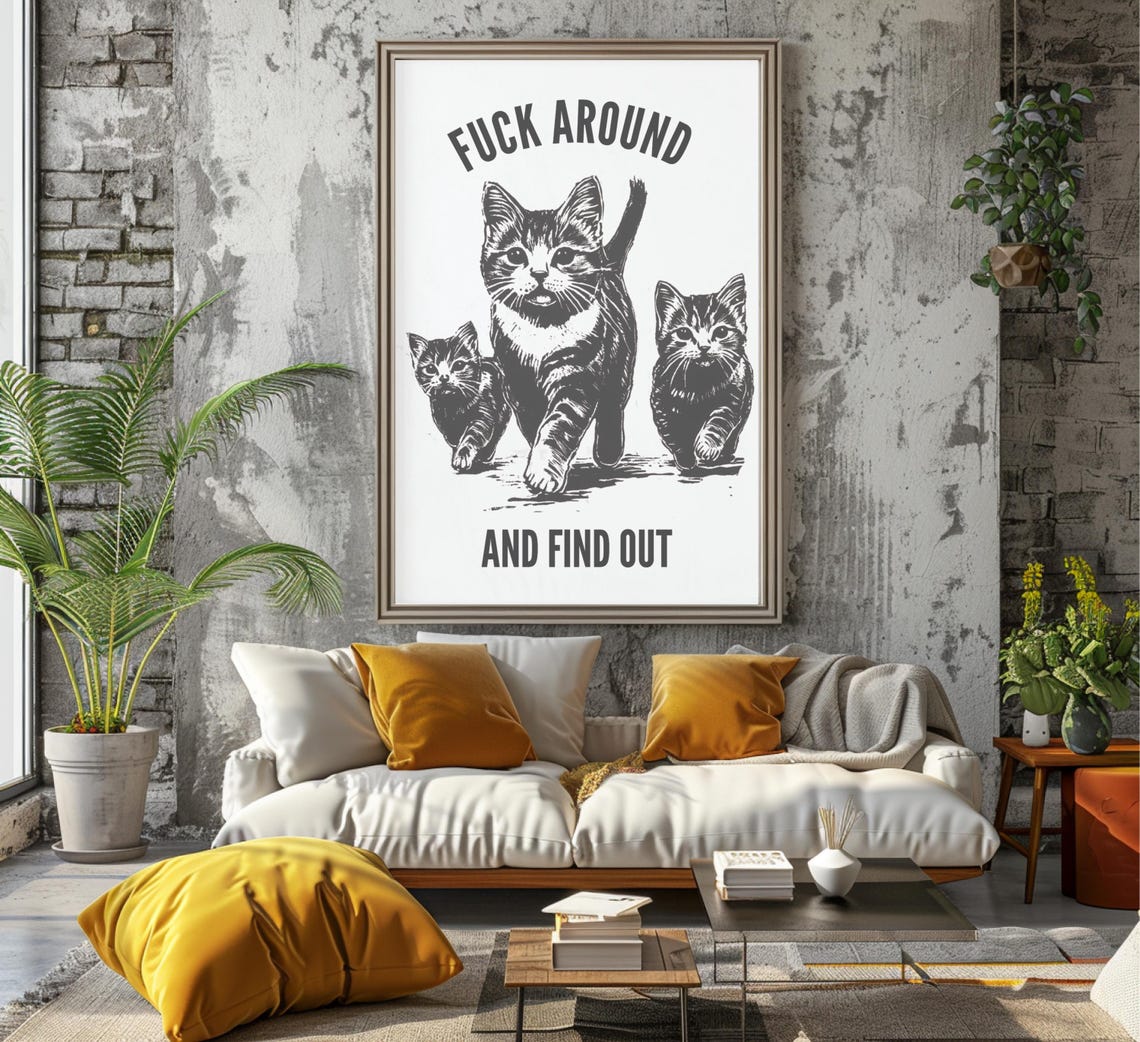 Cat Trio Fuck Around And Find Out Monochrome Cat Quote Poster - Image 5