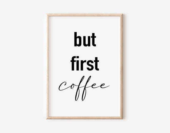 But First Coffee Poster Kitchen Coffee Poster Kitchen Coffee Sign Kitchen
