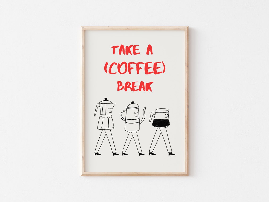 Take A Coffee Break Walking Coffee Makers Funny Kitchen Poster - Image 2