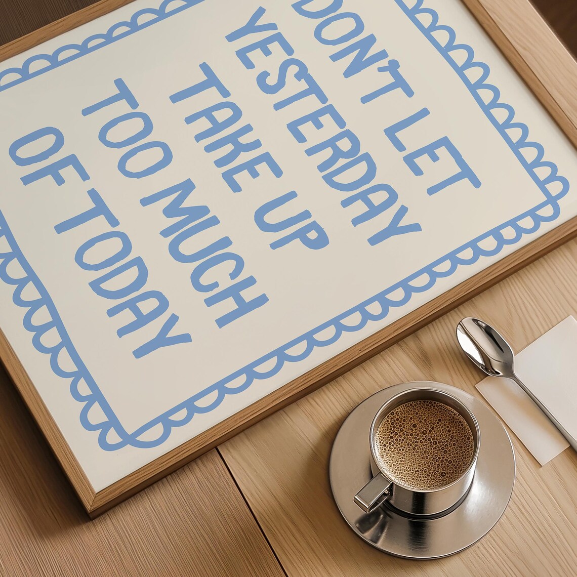 Dont Let Yesterday Take Up Too Much Of Today Art Print - Image 3