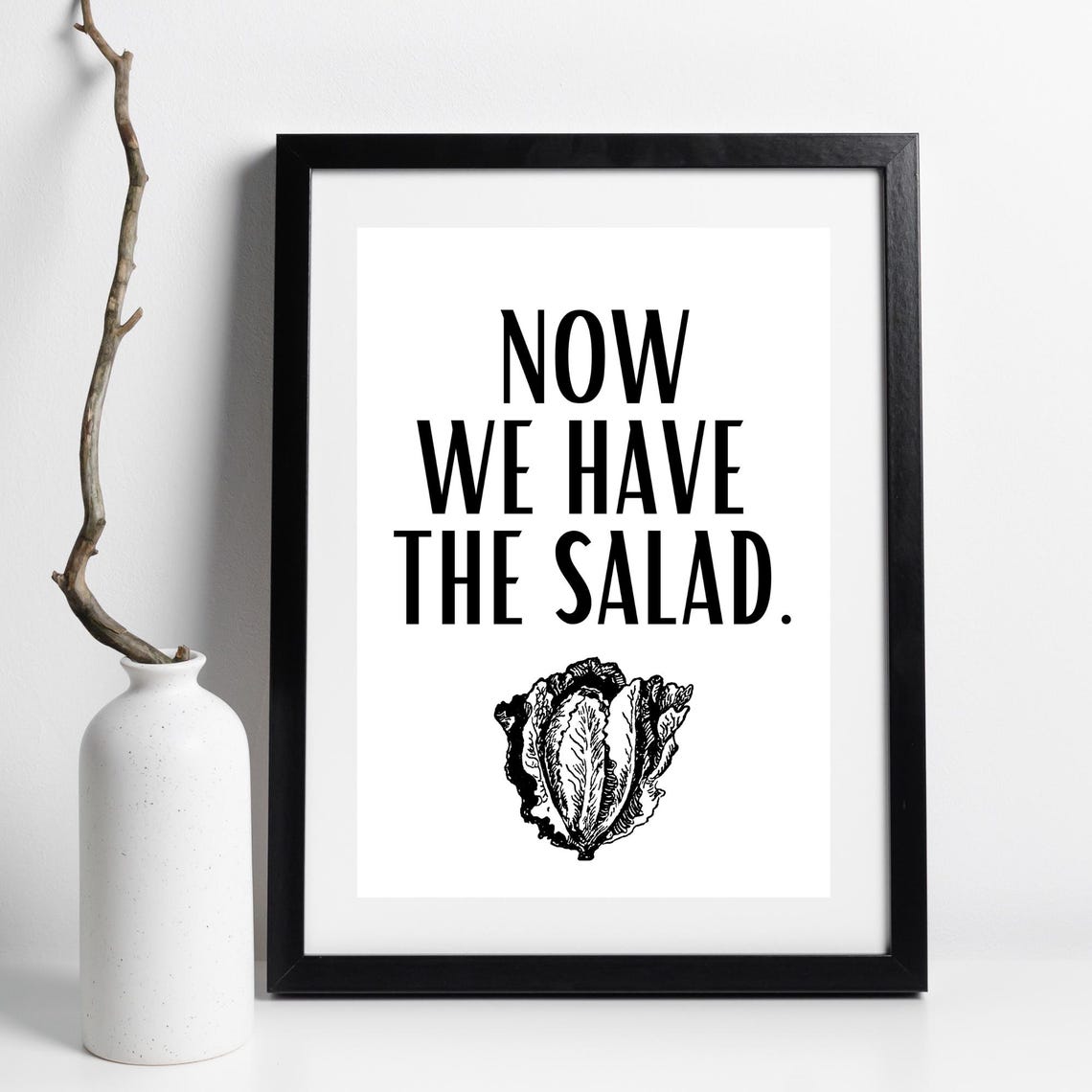 Now We Have The Salad Funny English Kitchen Quote Lettuce Art Poster