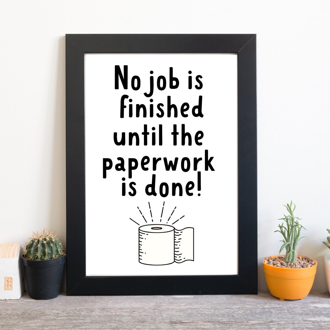 No Job Finished Until Paperwork Done Funny Bathroom Sign Poster - Image 4