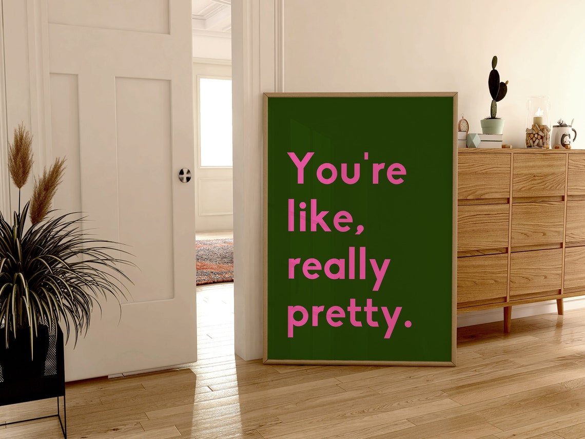 You're Like Really Pretty Pink Green Bold Quote Poster Decor