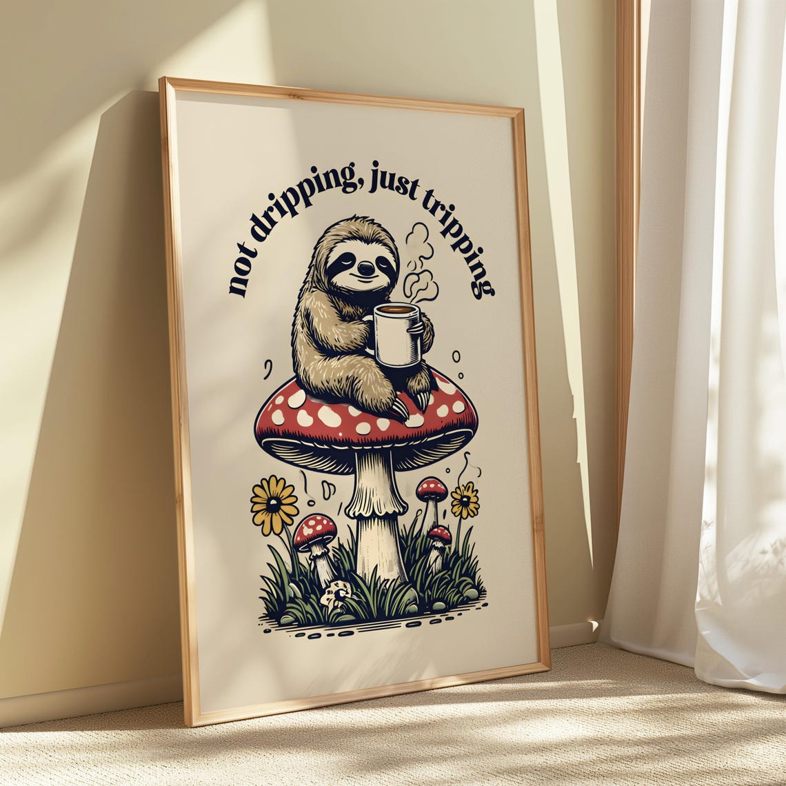 Sloth On Mushroom Not Dripping Just Tripping Funny Quote Art Poster - Image 2