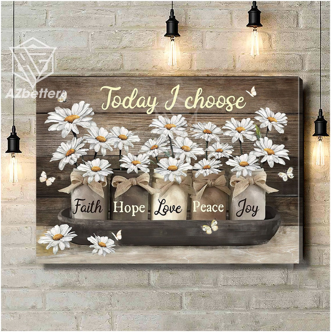 Today I Choose Faith Hope Love Peace Joy Daisy Mason Jar Poster - Image 5