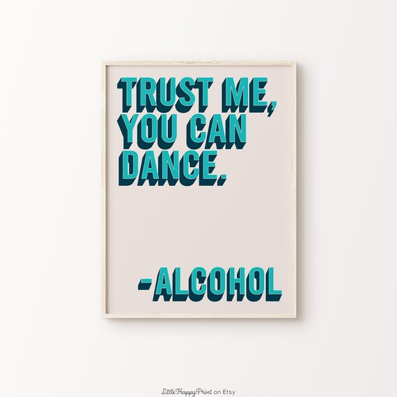 Trust Me You Can Dance Alcohol Teal Bar Cart Party Quote Poster