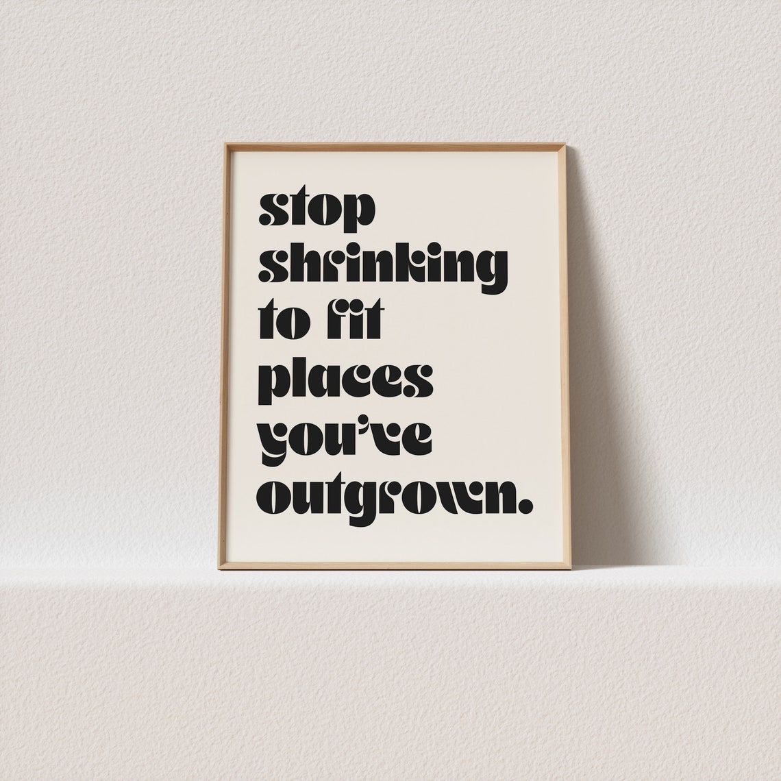 Stop Shrinking To Fit Places You Have Outgrown Retro Typography Poster