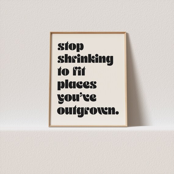 Stop Shrinking To Fit Places You Have Outgrown Retro Typography Poster