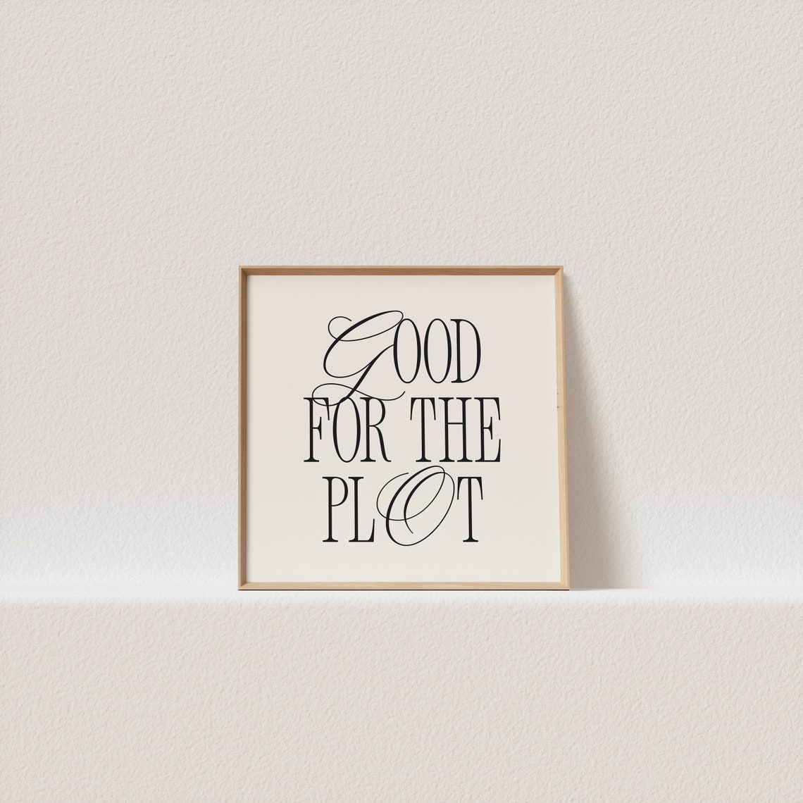 Good For The Plot Elegant Typography Poster Cream Minimal Serif Art