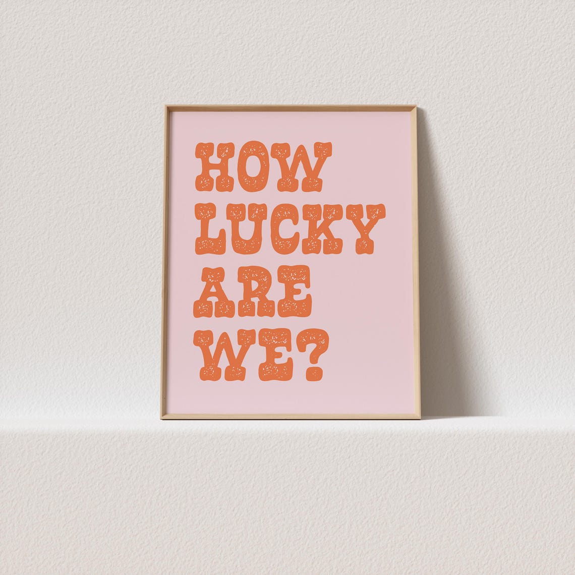 How Lucky Are We Orange Block Letter Pink Gratitude Quote Poster