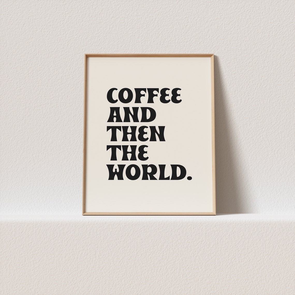 Coffee And Then The World Funny Retro Quote Poster For Coffee Lovers