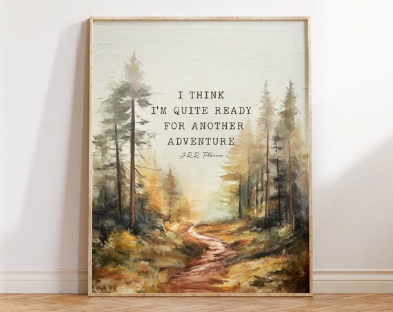 I Think I'm Quite Ready For Another Adventure JRR Tolkien Quote Poster