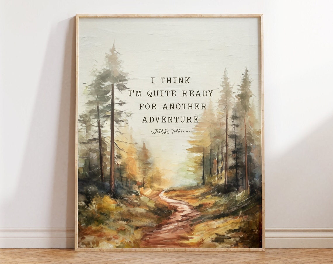 I Think I'm Quite Ready For Another Adventure JRR Tolkien Quote Poster