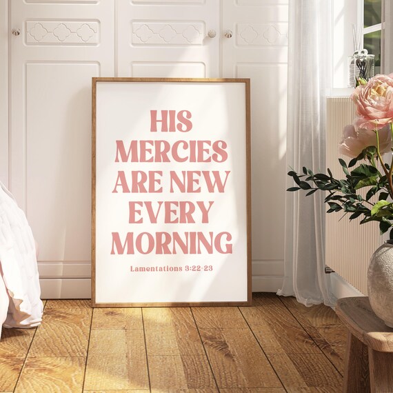 His Mercies Are New Every Morning Lamentations 3:22-23 Pink Print