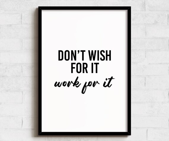 Dont Wish For It Work Art Print Wall Decor A6 A5 A4 A3 Sizes Funny Poster
