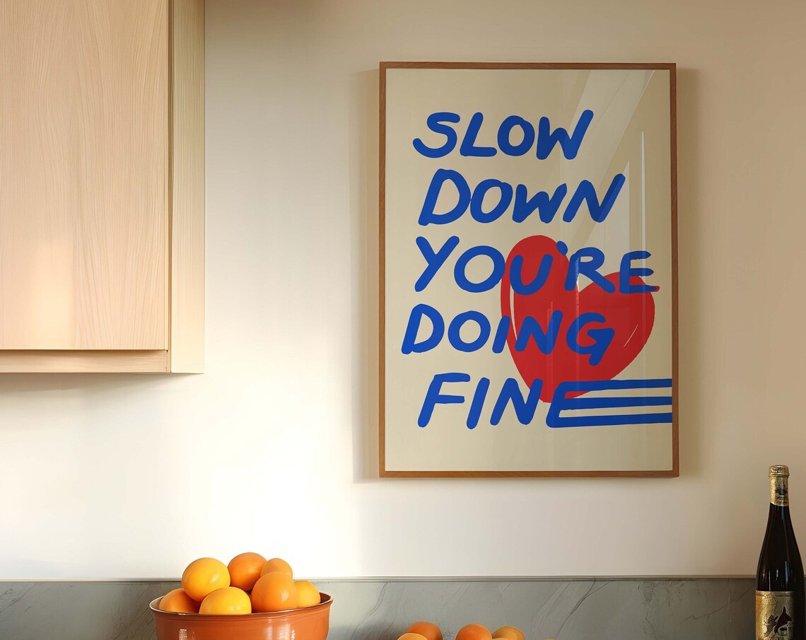 Slow Down You're Doing Fine Blue Heart Inspirational Quote Poster - Image 3