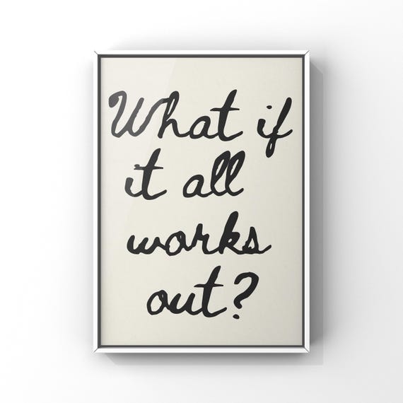 What If It All Works Out Inspirational Word Poster