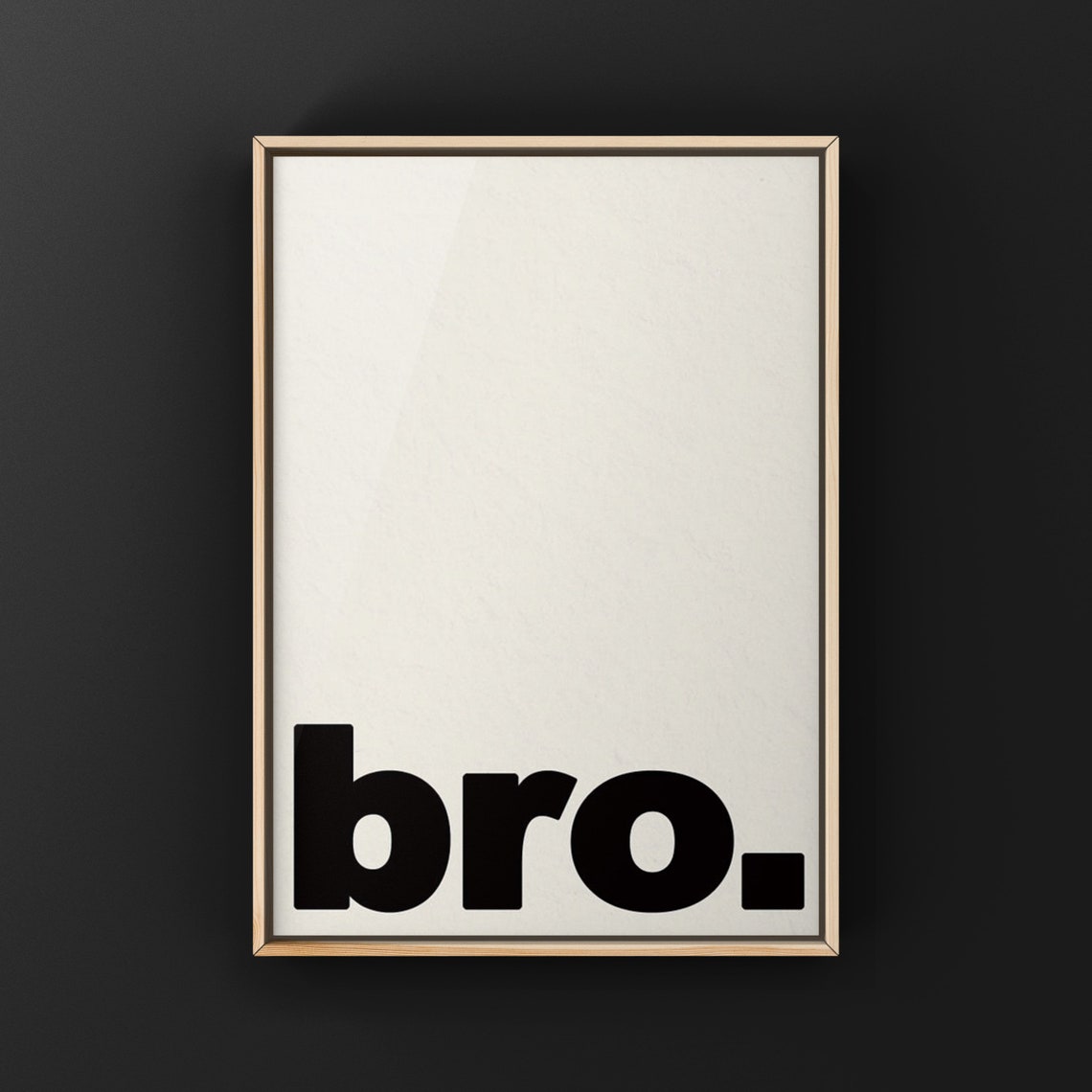 Bro Quote Typography Quote Art Print