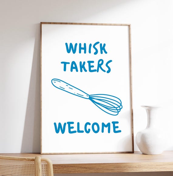 Whisk Takers Welcome Print Blue Funny Kitchen Wall Art Cooking And Baking Humor Typography Poster Decor