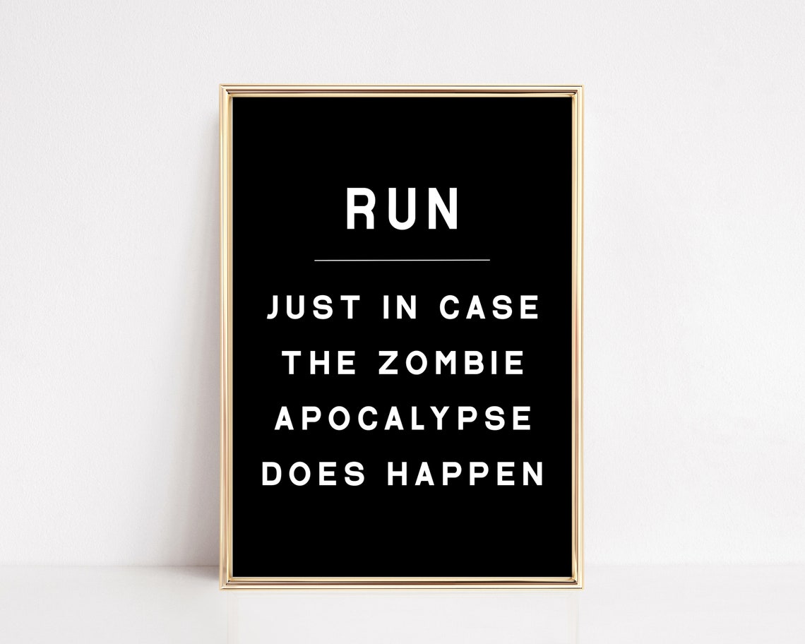 Run Zombie Apocalypse Funny Black White Runner Gym Humor Quote Poster