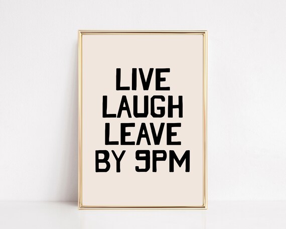Live Laugh Leave By 9 Entryway Decor Living Room Art Unique Print Cool Poster Funny Apartment Decor Print