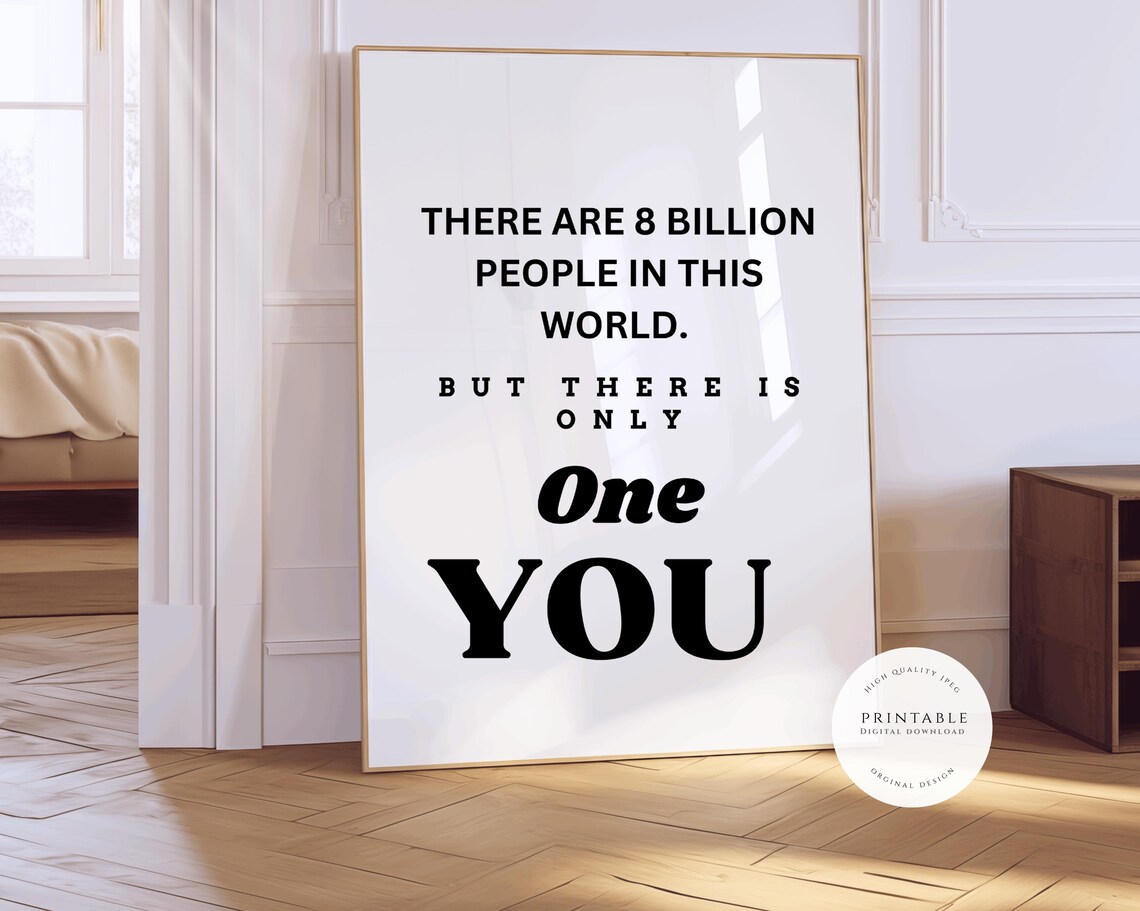 There Are 8 Billion People But Only One You Inspirational Quote Poster