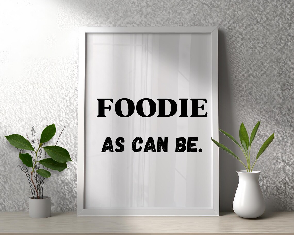 Foodie As Can Be Bold Serif Funny Kitchen Decor Quote Poster - Image 2