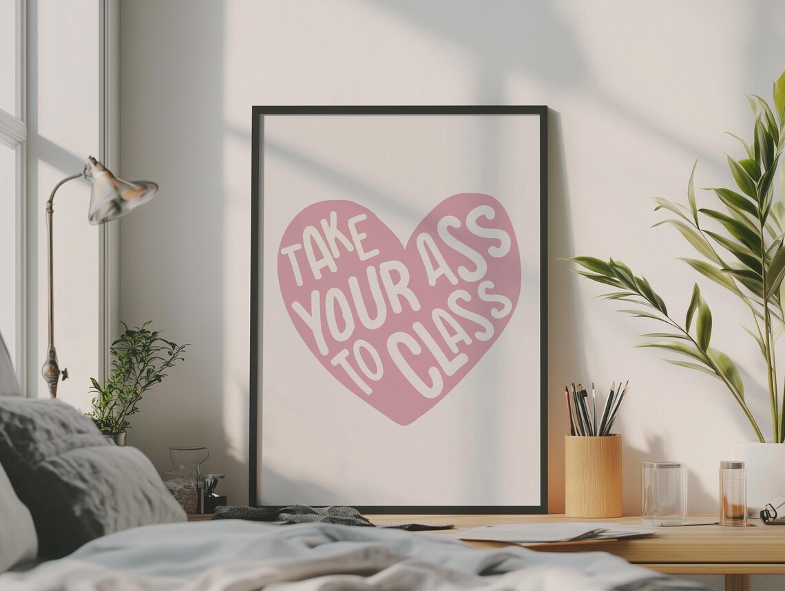 Take Your Ass To Class Funny Pink Heart College Dorm Room Poster - Image 2