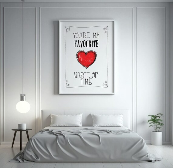 You're My Favourite Waste of Time Romantic Red Heart Bedroom Poster