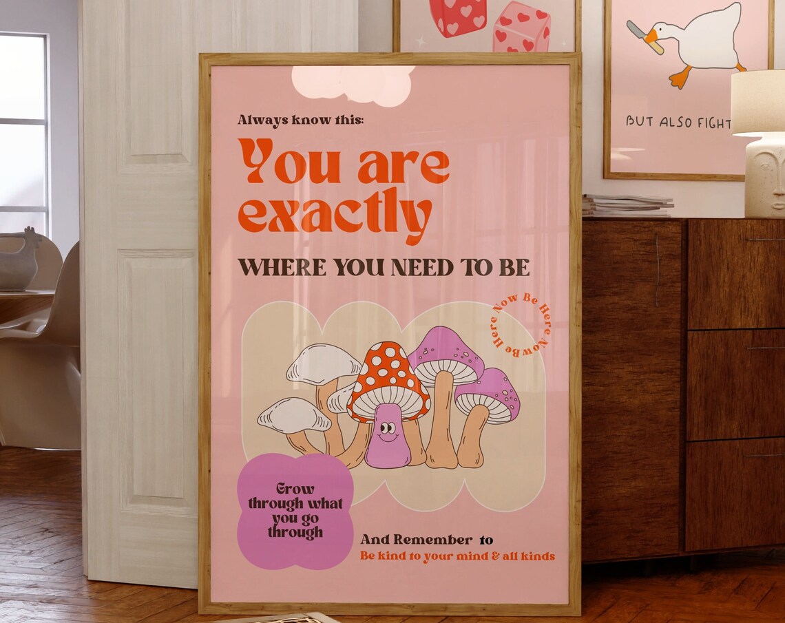 You Are Exactly Where You Need To Be Mushroom Affirmation Poster Art
