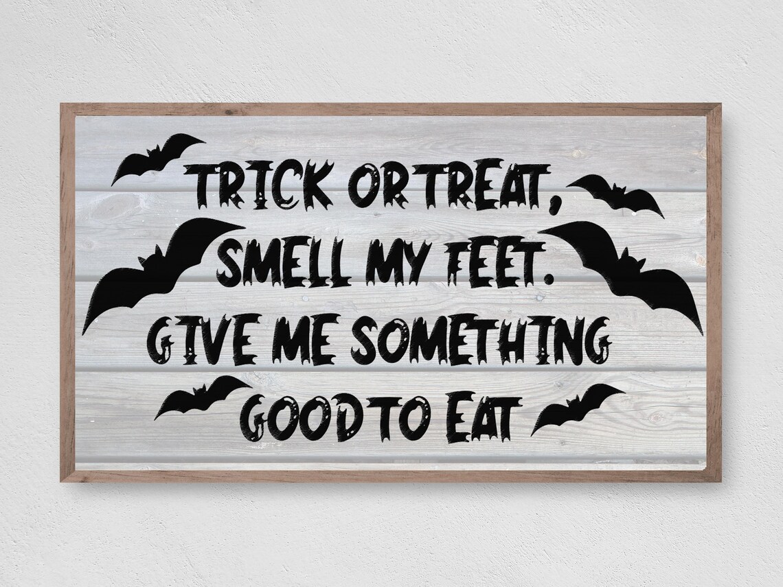 Trick Or Treat Smell My Feet Halloween Bats Sign Farmhouse Wall Art Print