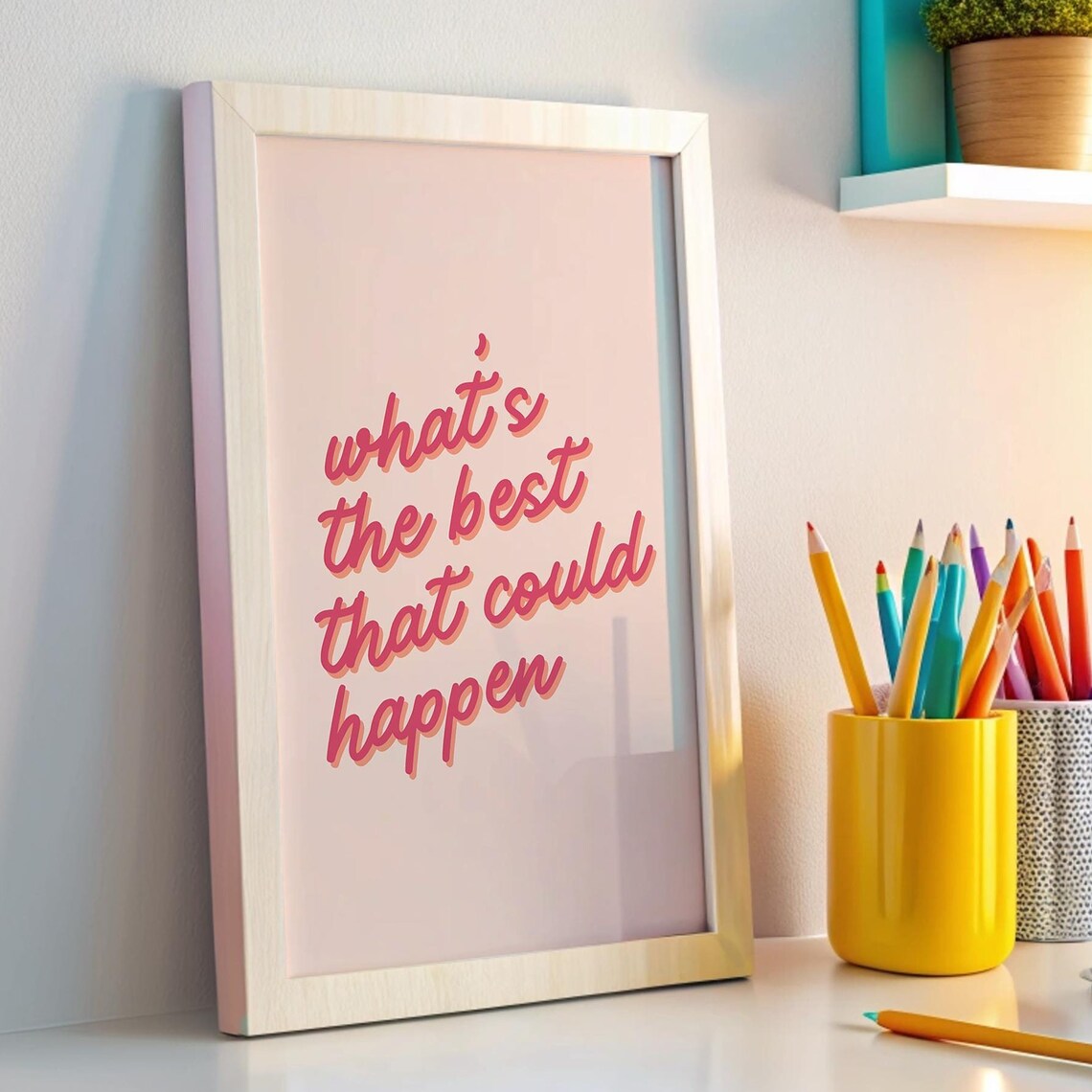 What's the Best That Could Happen? Quote Wall Art Print - Image 2