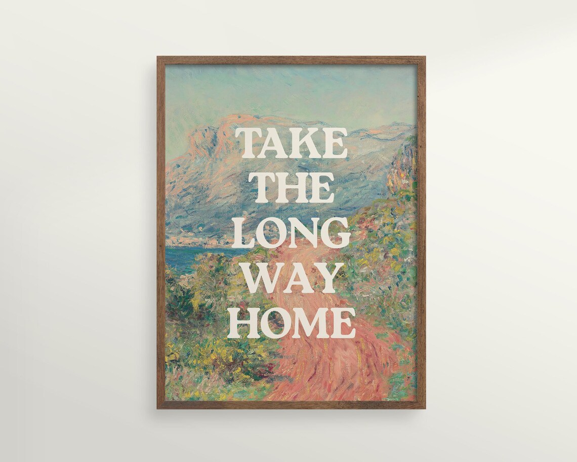 Take The Long Way Home Quote Art Print, Motivational Lyric