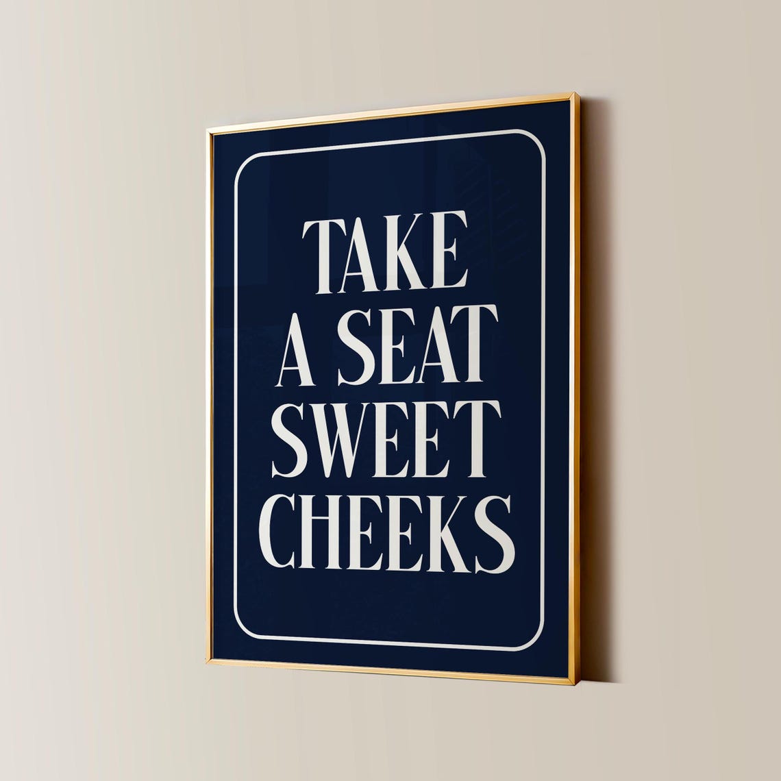 Take a Seat Sweet Cheeks Navy Serif Framed Style Quote Poster
