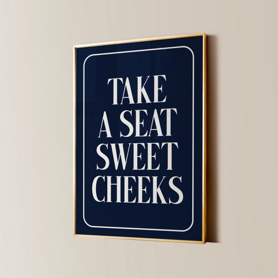 Take A Seat Sweet Cheeks Navy Blue Print Funny Bathroom Wall Art Girly Aesthetic Poster Trendy Cute Home Decor Preppy Aesthetic Sign