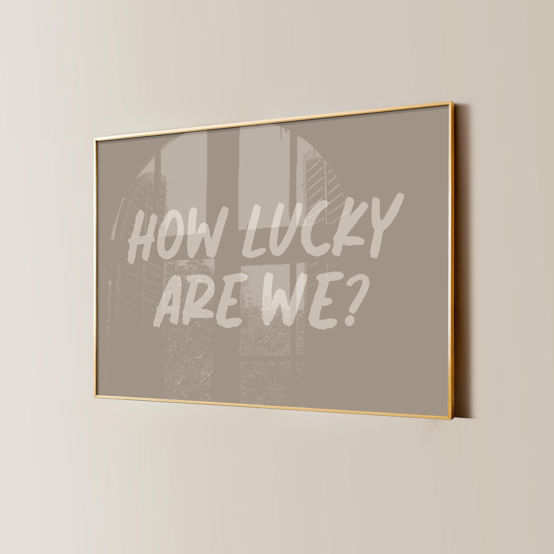 How Lucky Are We Cream Brush Script Taupe Neutral Bedroom Poster