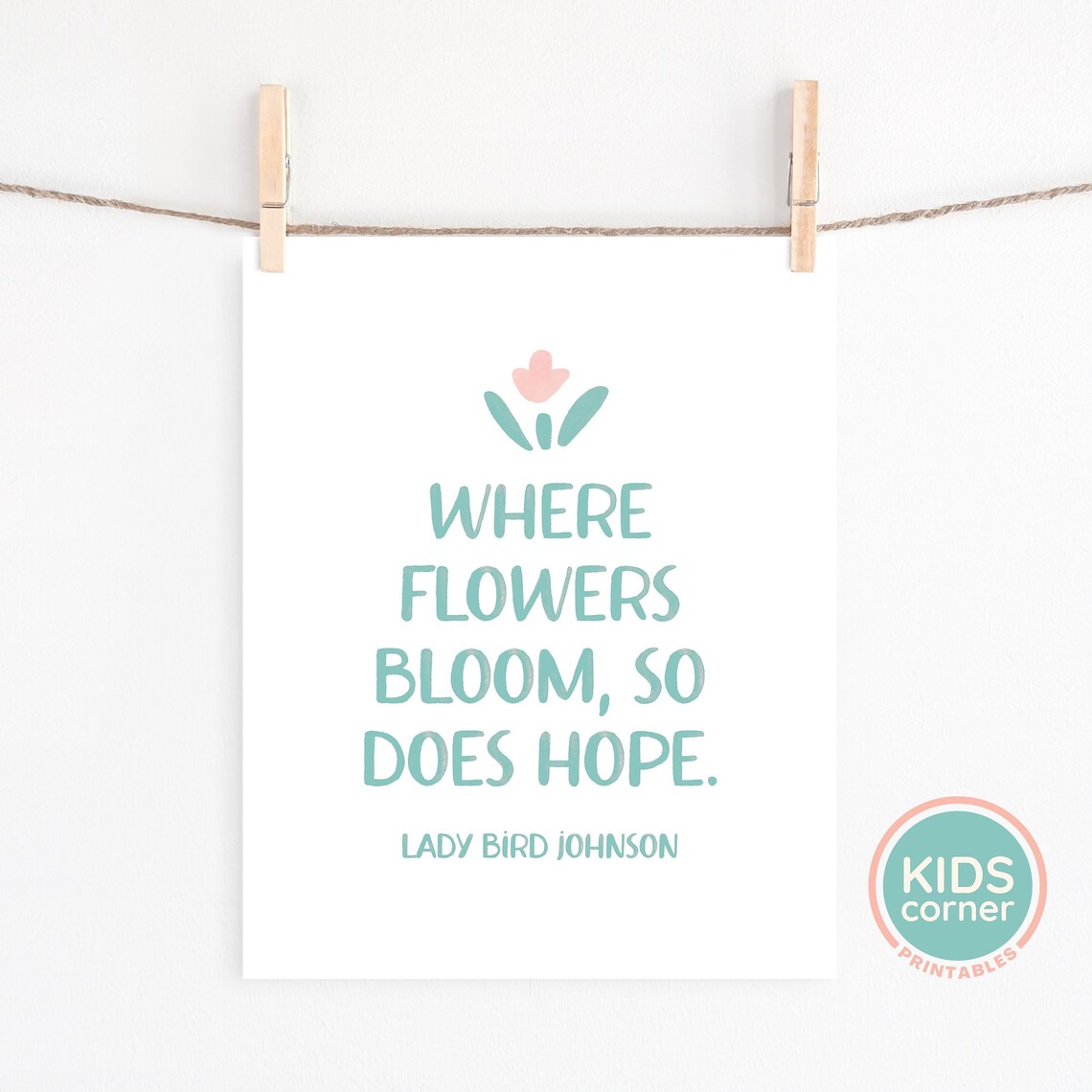 Where Flowers Bloom So Does Hope Quote Art Print - Image 2