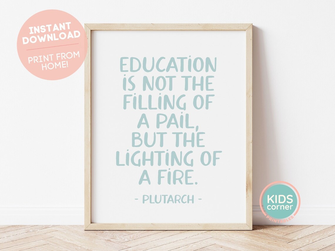Education Is Not The Filling Of A Pail Plutarch Teacher Quote Poster