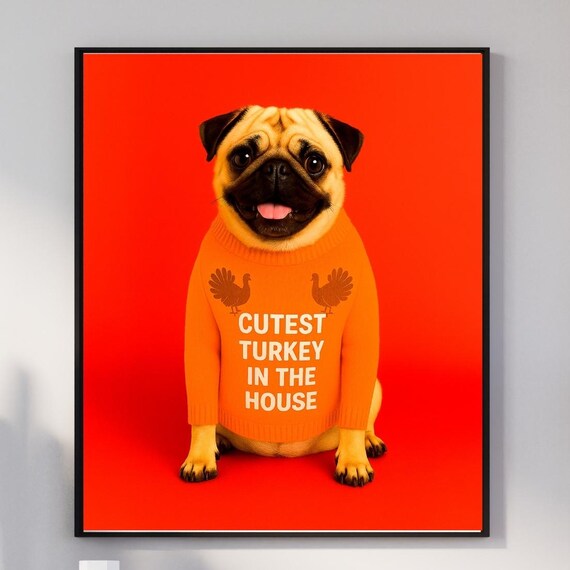 Thanksgiving Pug Wall Art Cutest Turkey In The House Funny Fall Dog Print Lover Gift For Mom Dad Red Holiday